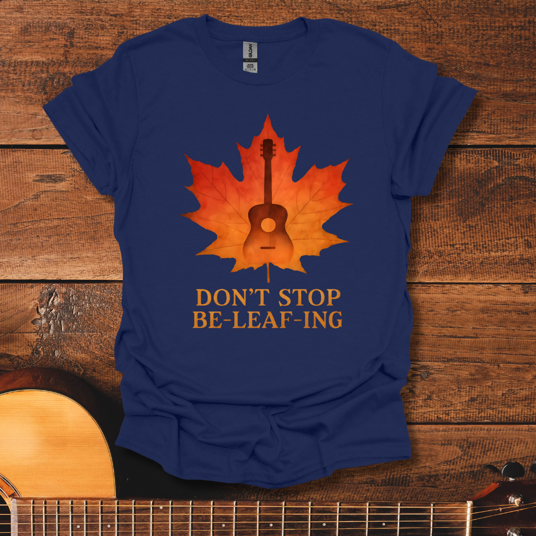 Don't Stop Be-Leaf-Ing V2 T-Shirt