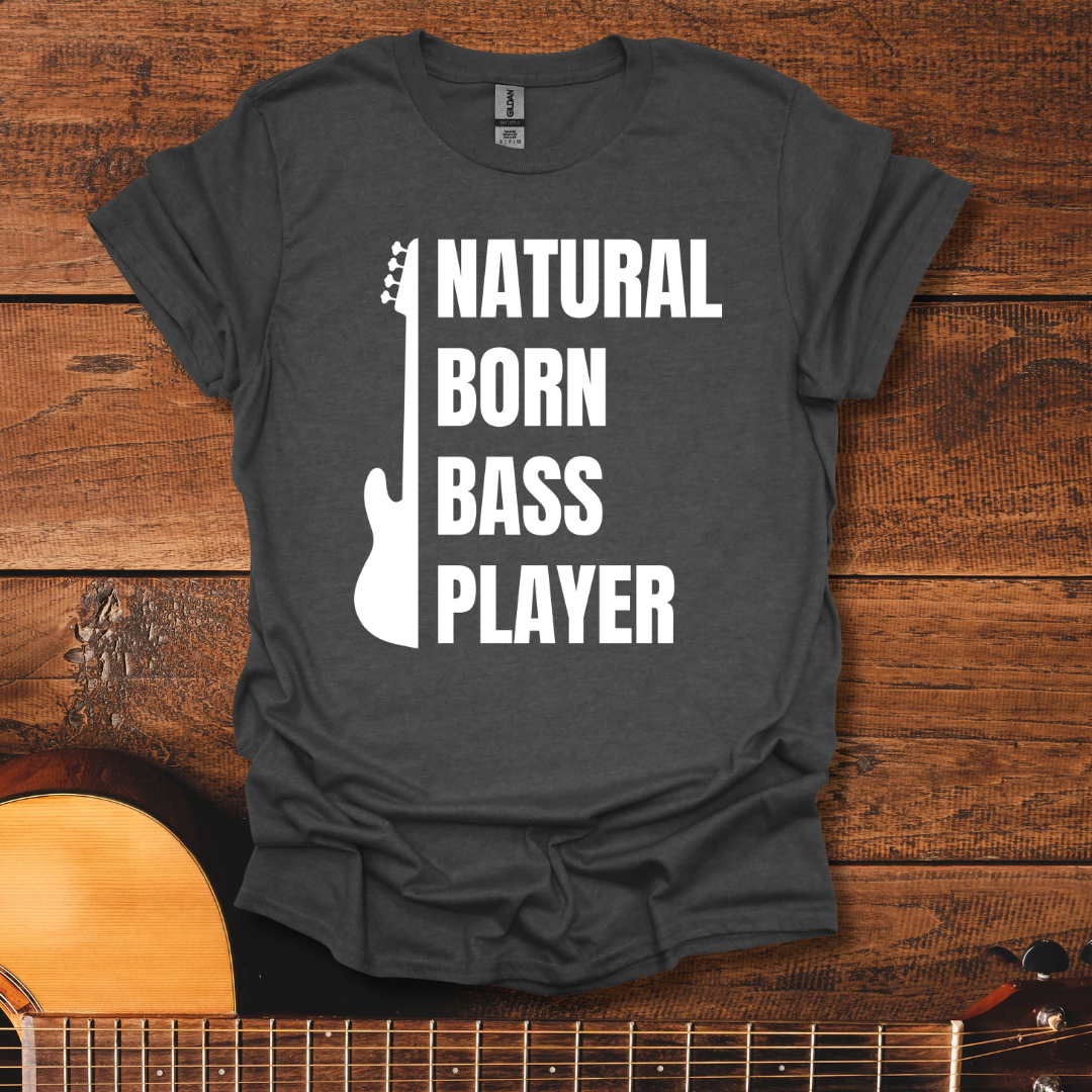 Natural Born Bass Player T-Shirt