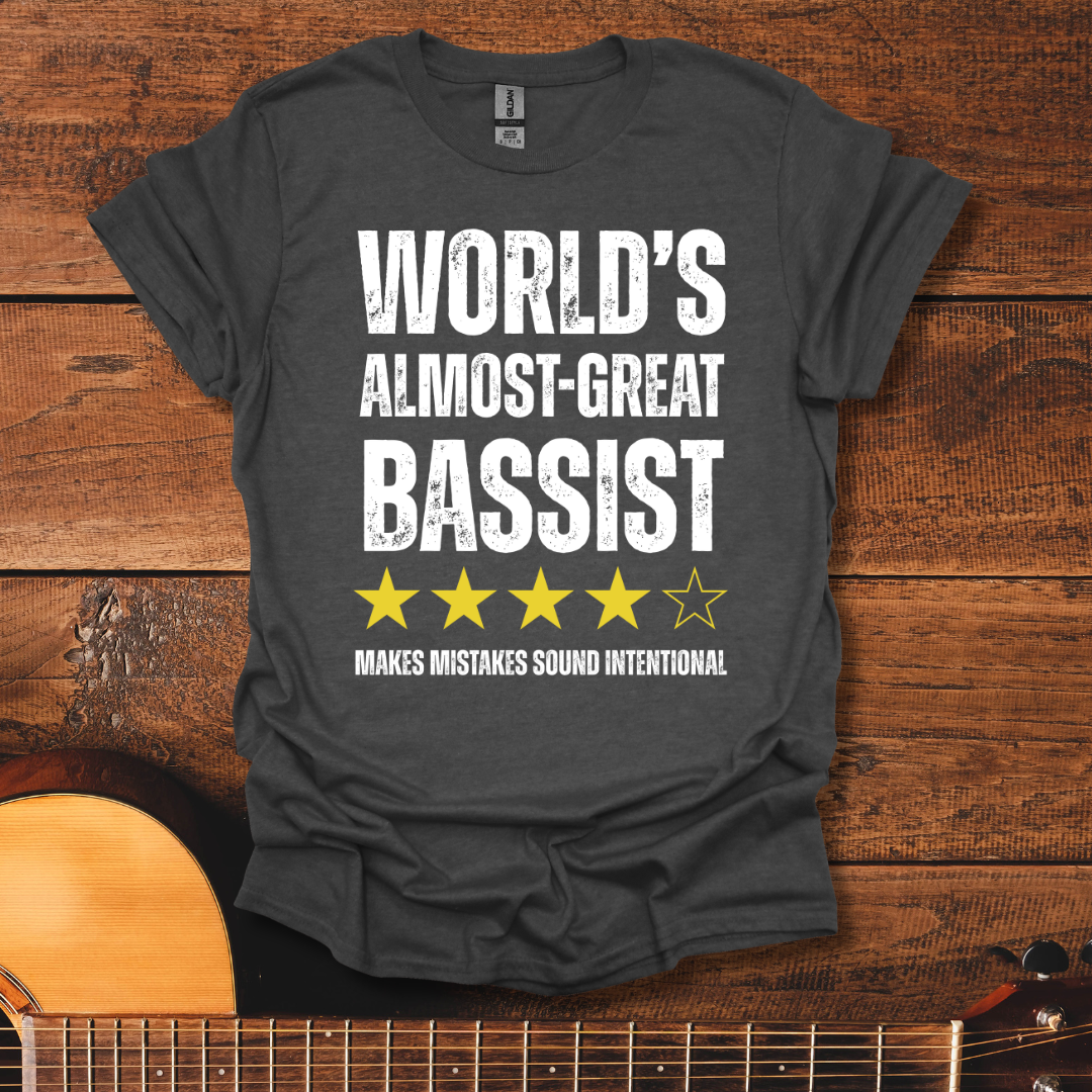 World's Almost-Great Bassist T-Shirt