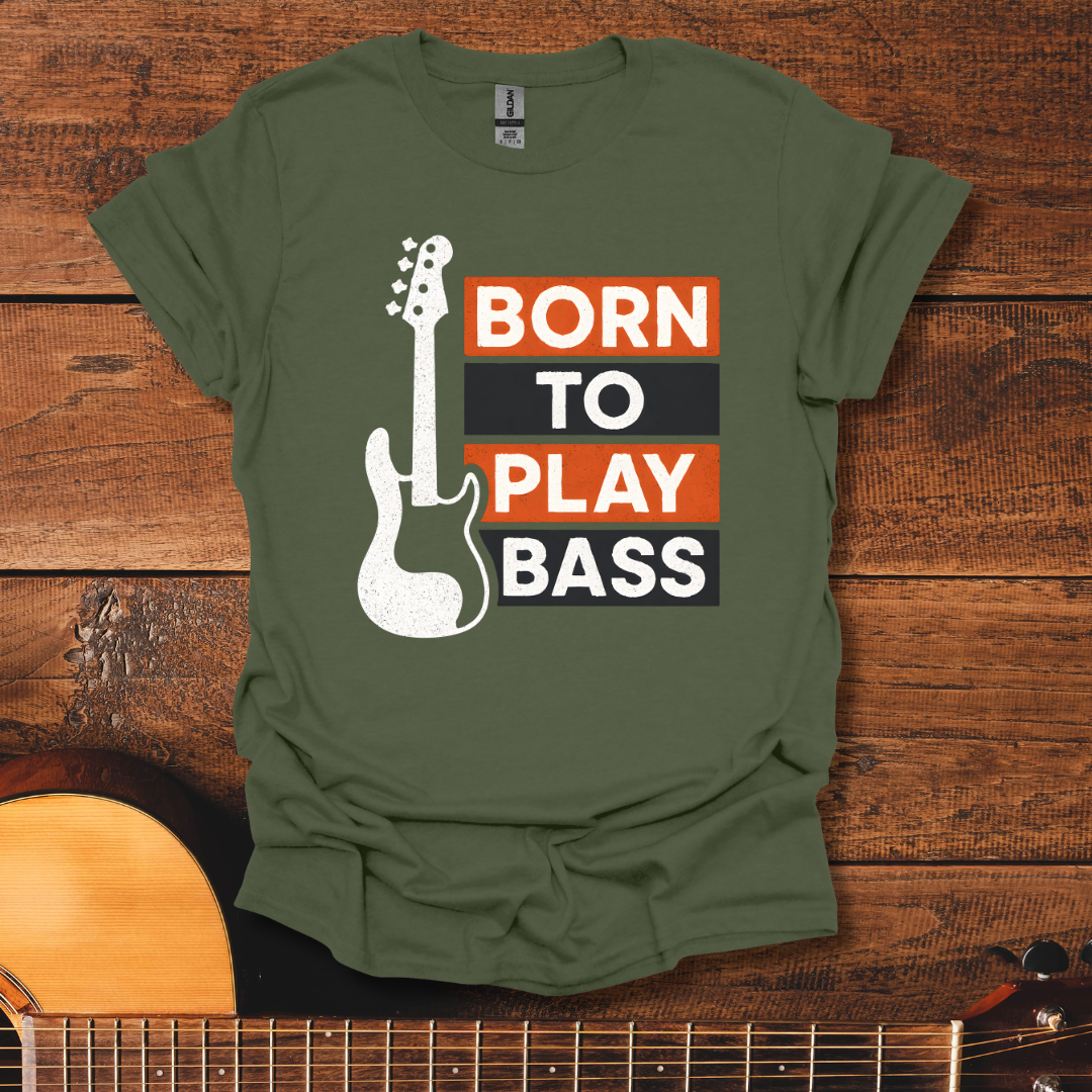 Born To Play Bass T-Shirt