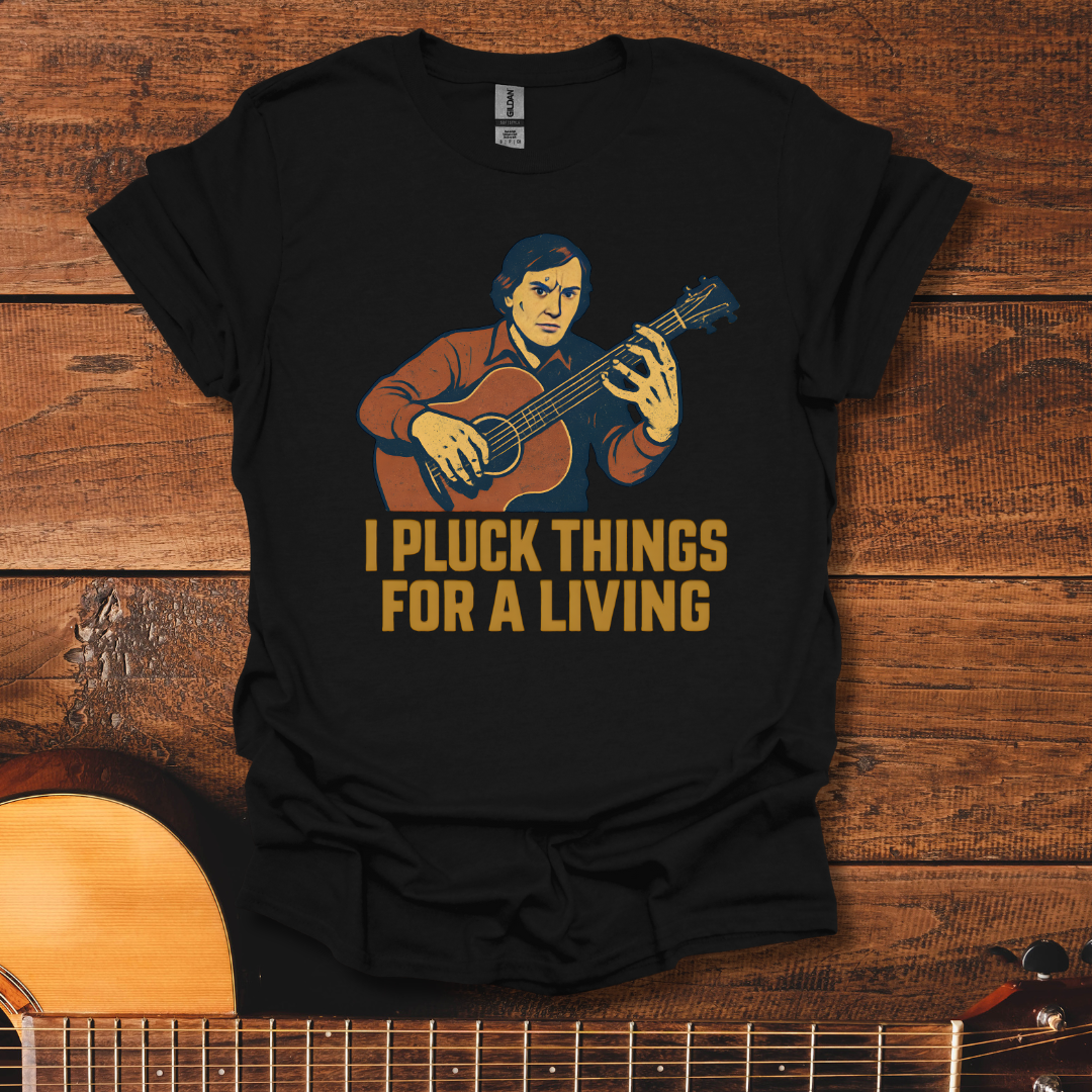 I Pluck Things T-Shirt