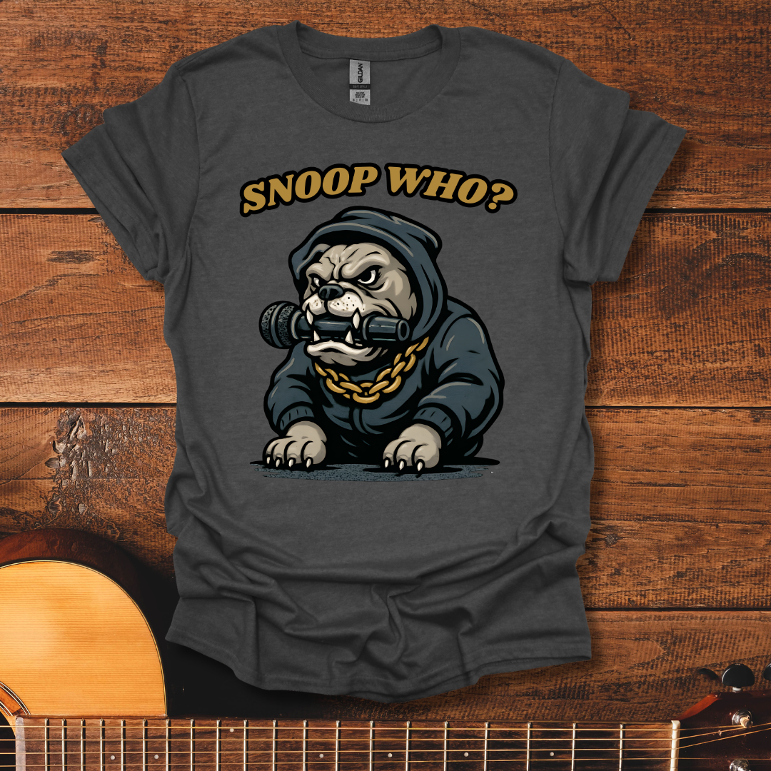 Snoop Who? T-Shirt