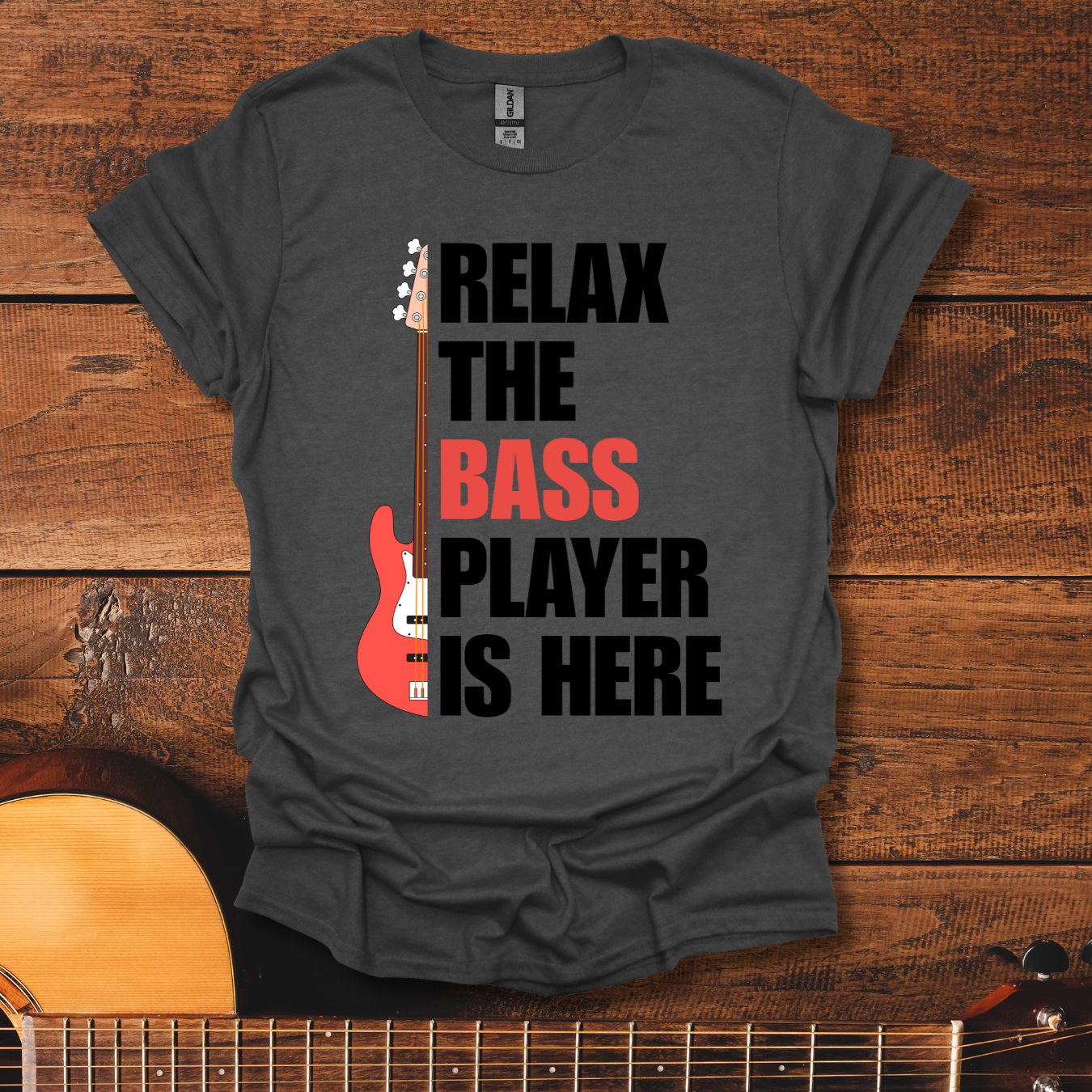 Relax, The Bass Player Is Here T-Shirt