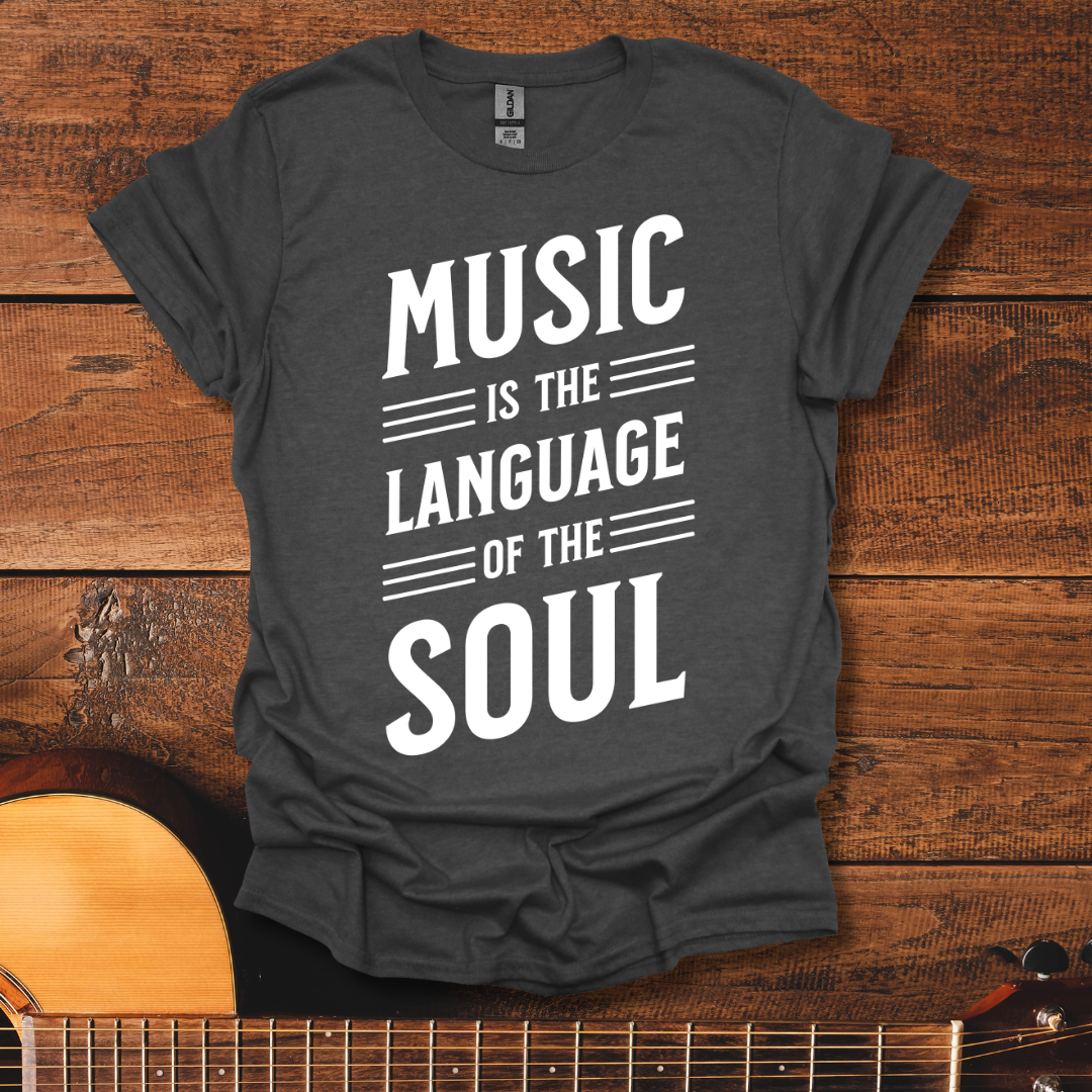 Music Is The Language Of The Soul T-Shirt