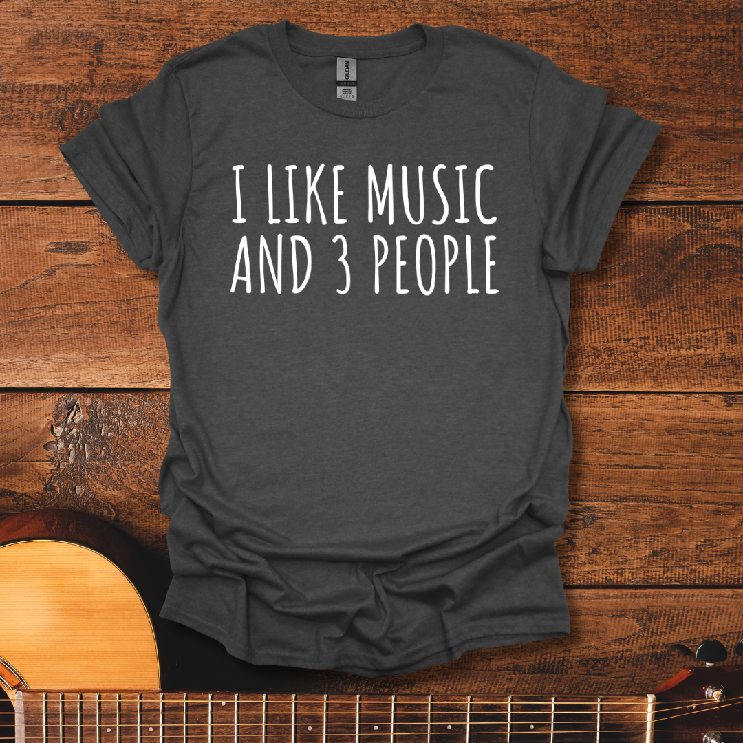 I Like Music And 3 People T-Shirt