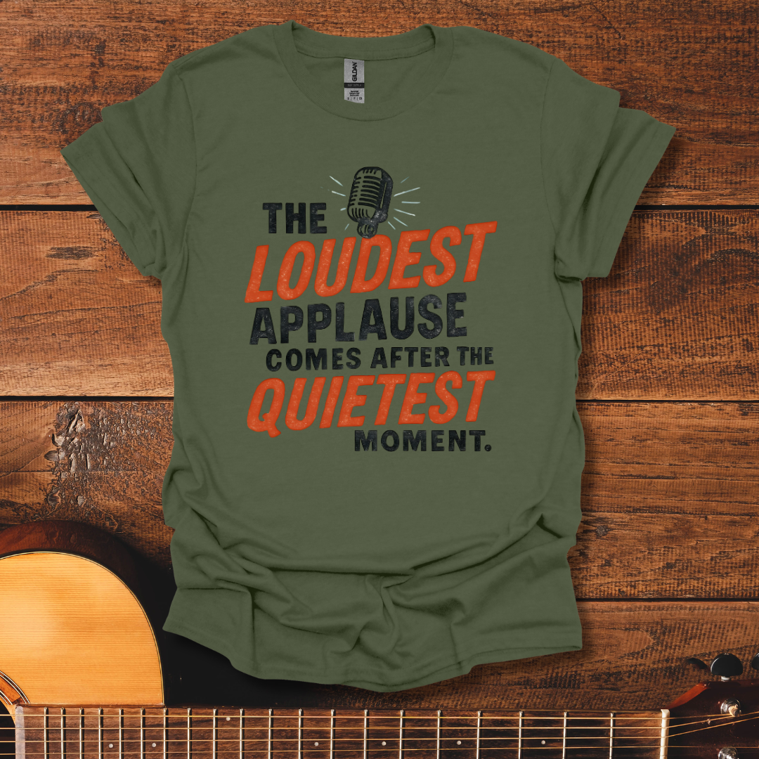 The Loudest Applause T-Shirt