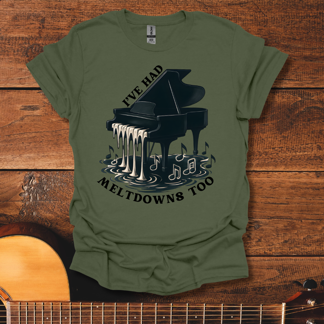 I've Had Meltdowns Too T-Shirt