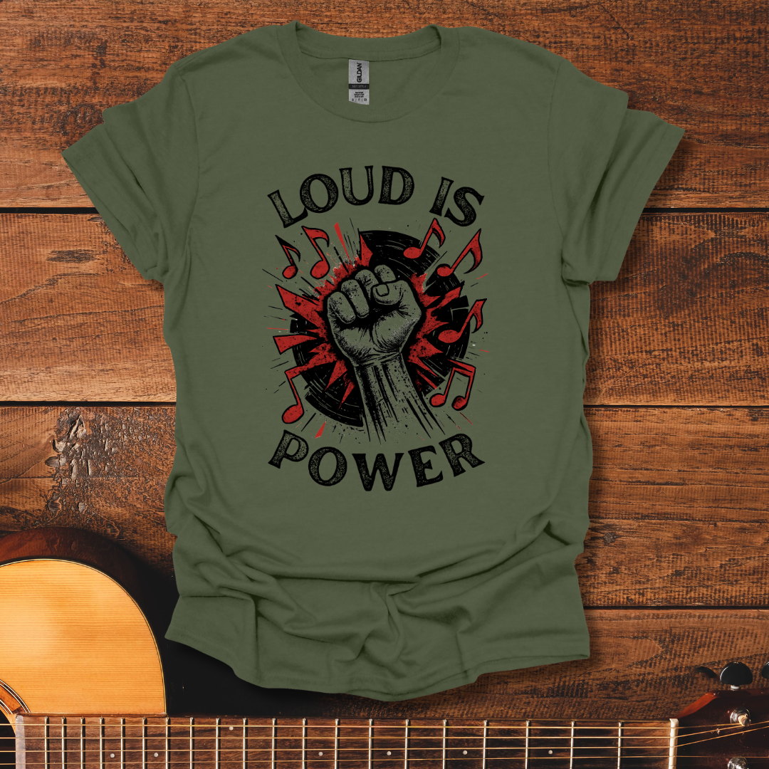 Loud Is Power T-Shirt