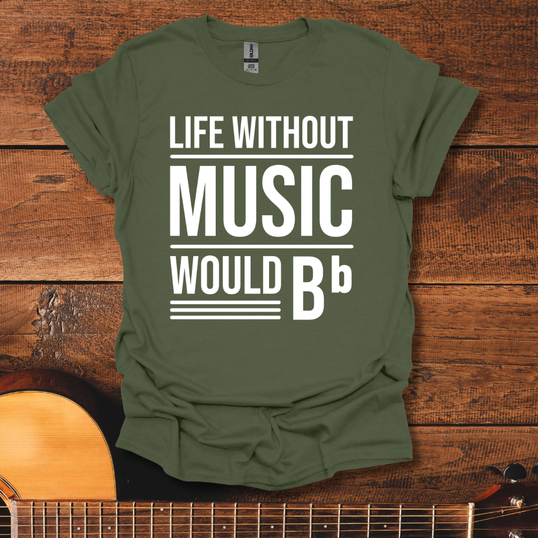 Life Without Music Would Be Flat T-Shirt