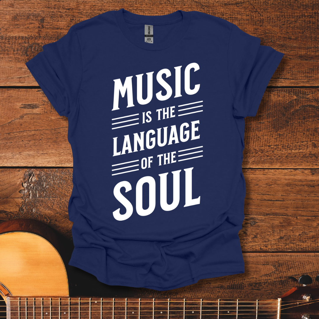 Music Is The Language Of The Soul T-Shirt
