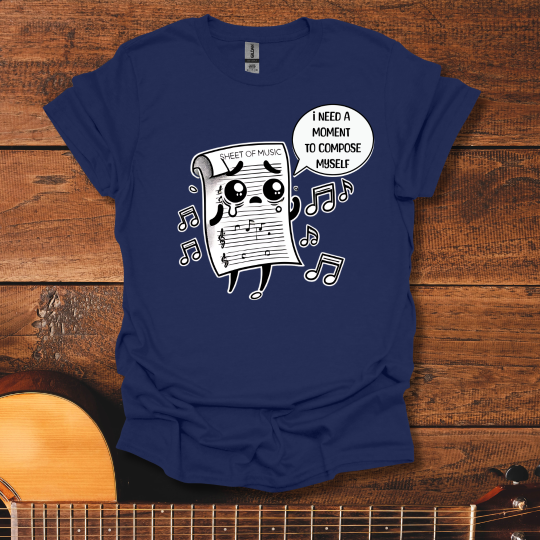 I Need A Moment To Compose Myself T-Shirt