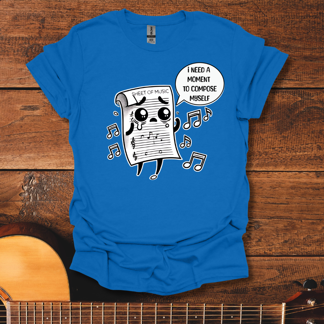 I Need A Moment To Compose Myself T-Shirt
