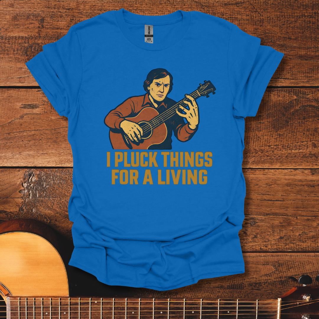 I Pluck Things T-Shirt