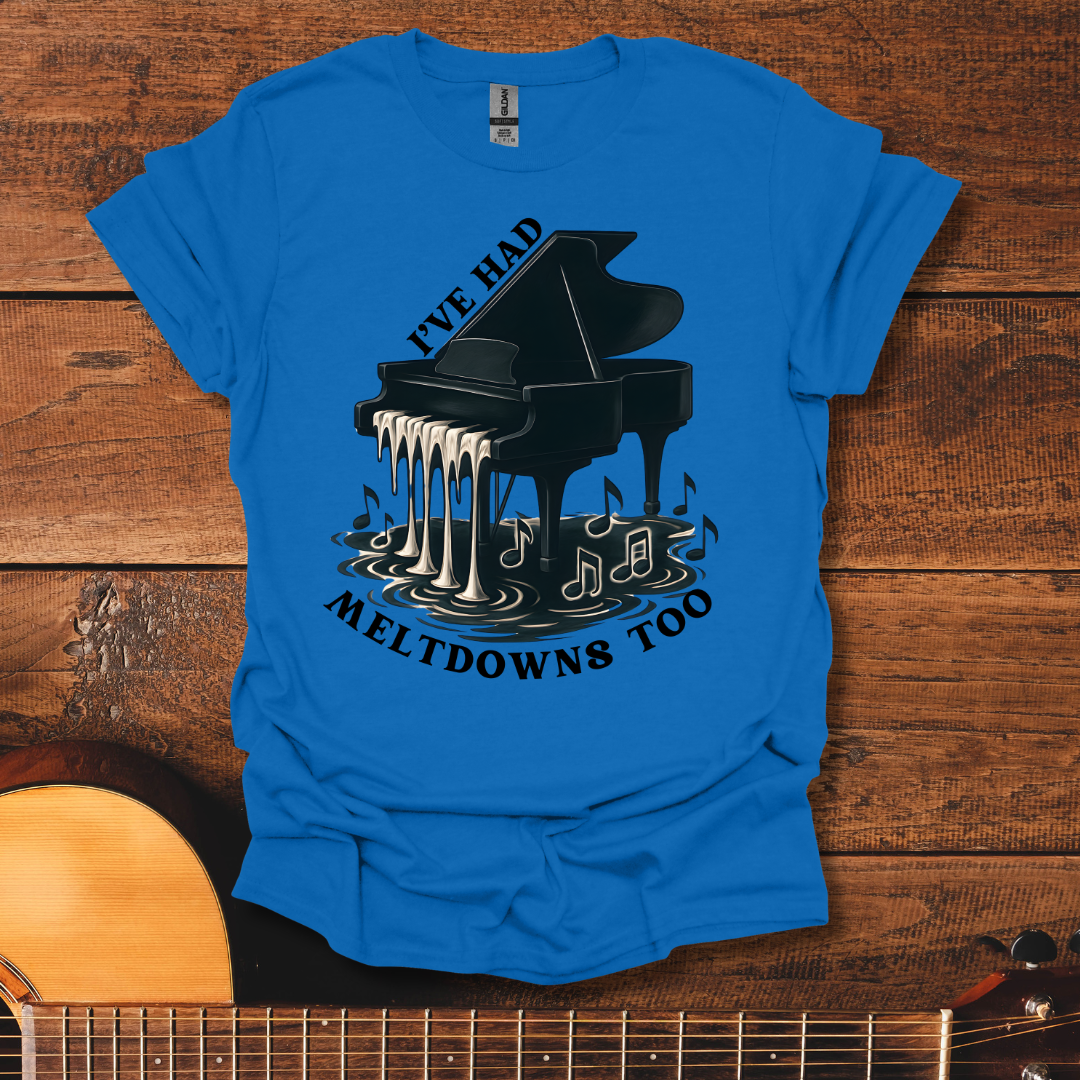I've Had Meltdowns Too T-Shirt