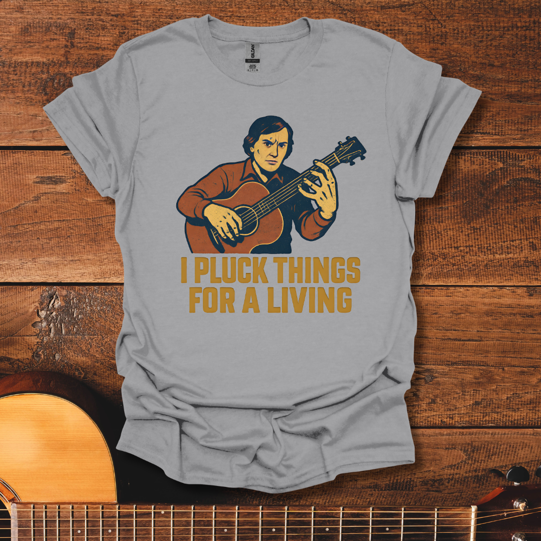 I Pluck Things T-Shirt