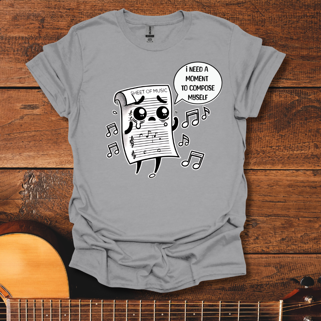 I Need A Moment To Compose Myself T-Shirt