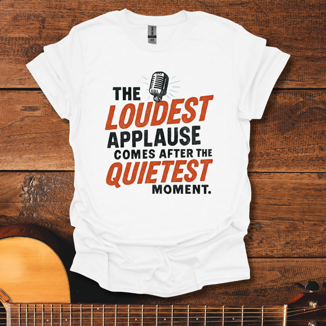 The Loudest Applause T-Shirt