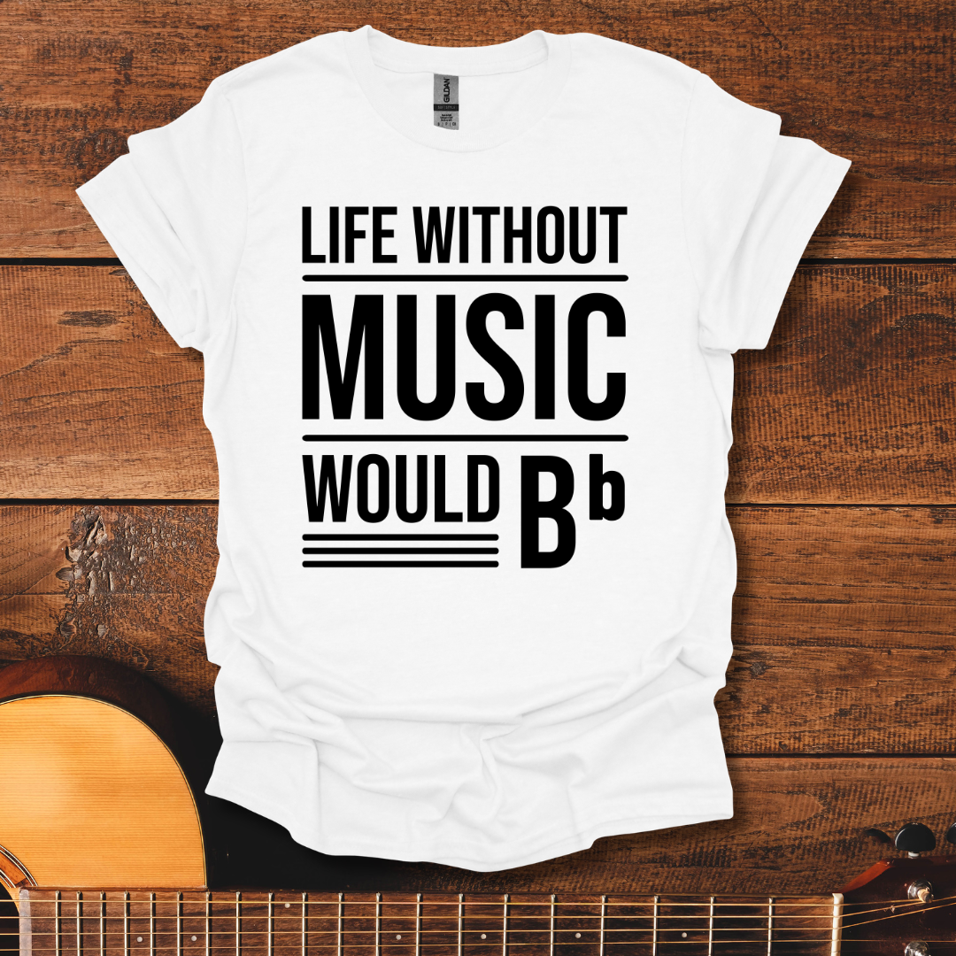 Life Without Music Would Be Flat T-Shirt