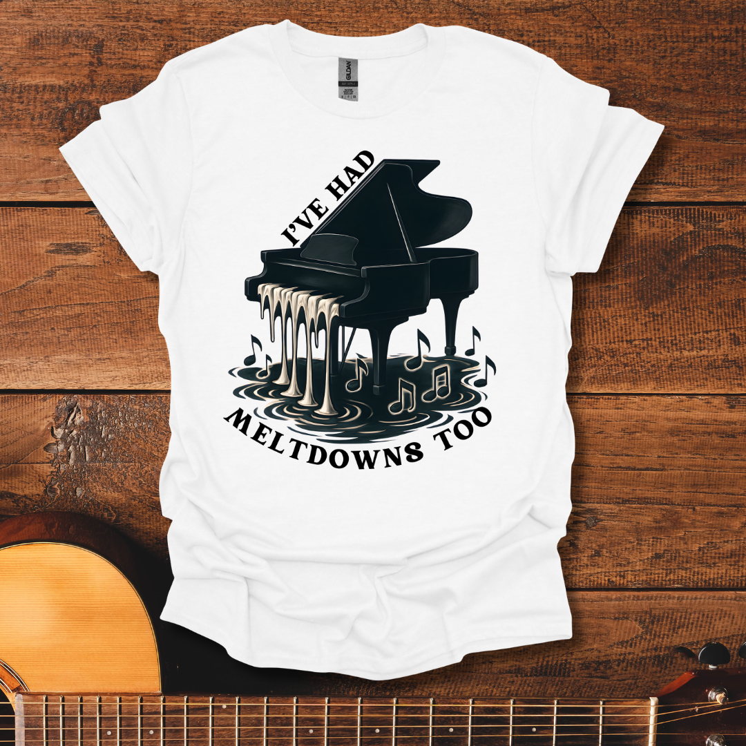 I've Had Meltdowns Too T-Shirt