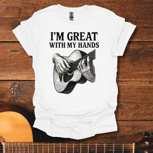 Great With My Hands T-Shirt