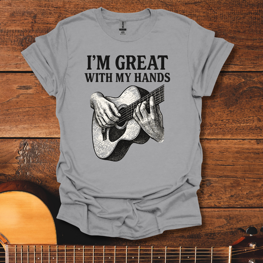 Great With My Hands T-Shirt