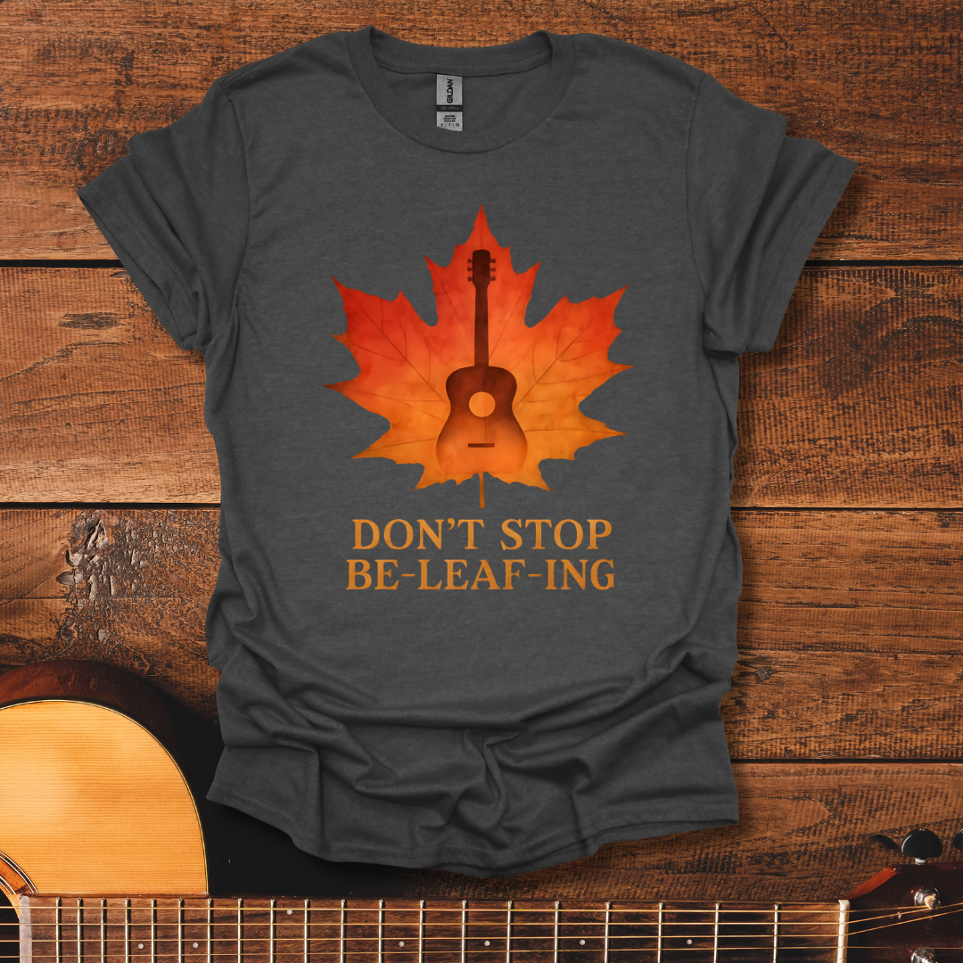 Don't Stop Be-Leaf-Ing V2 T-Shirt