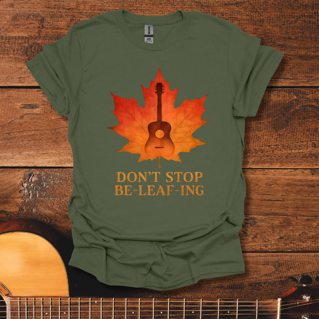 Don't Stop Be-Leaf-Ing V2 T-Shirt