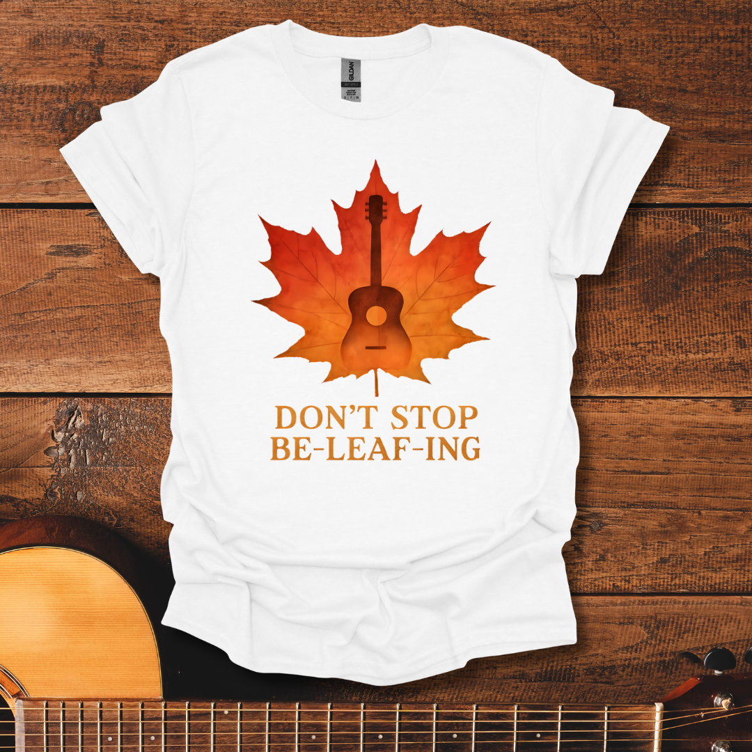 Don't Stop Be-Leaf-Ing V2 T-Shirt