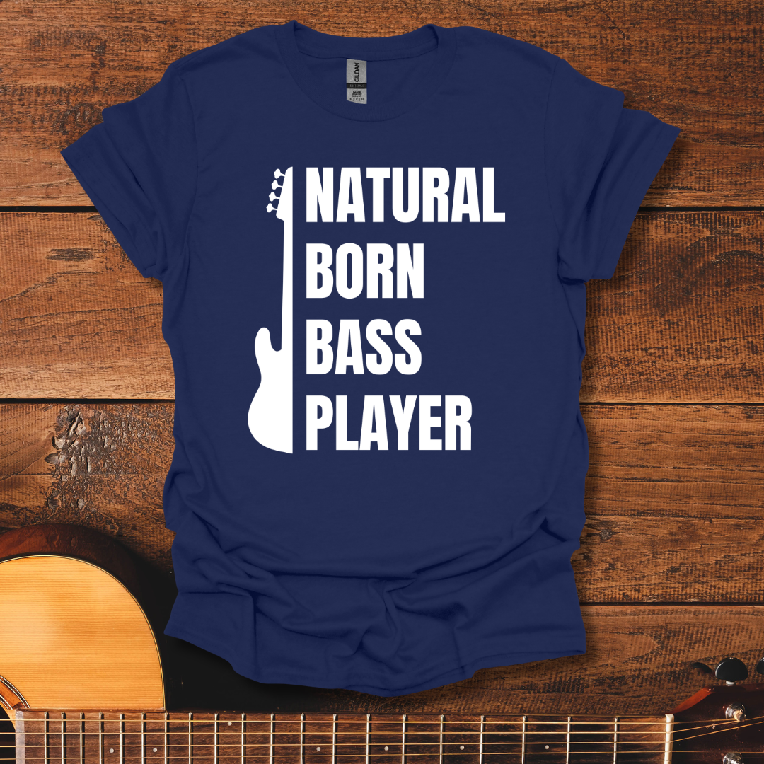 Natural Born Bass Player T-Shirt