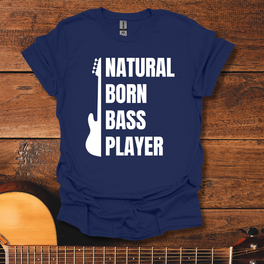 Natural Born Bass Player T-Shirt