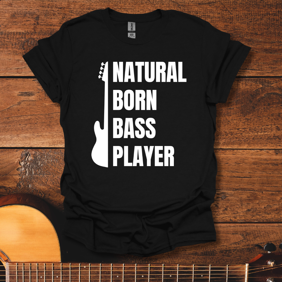 Natural Born Bass Player T-Shirt