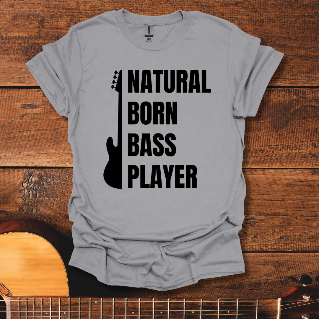 Natural Born Bass Player T-Shirt