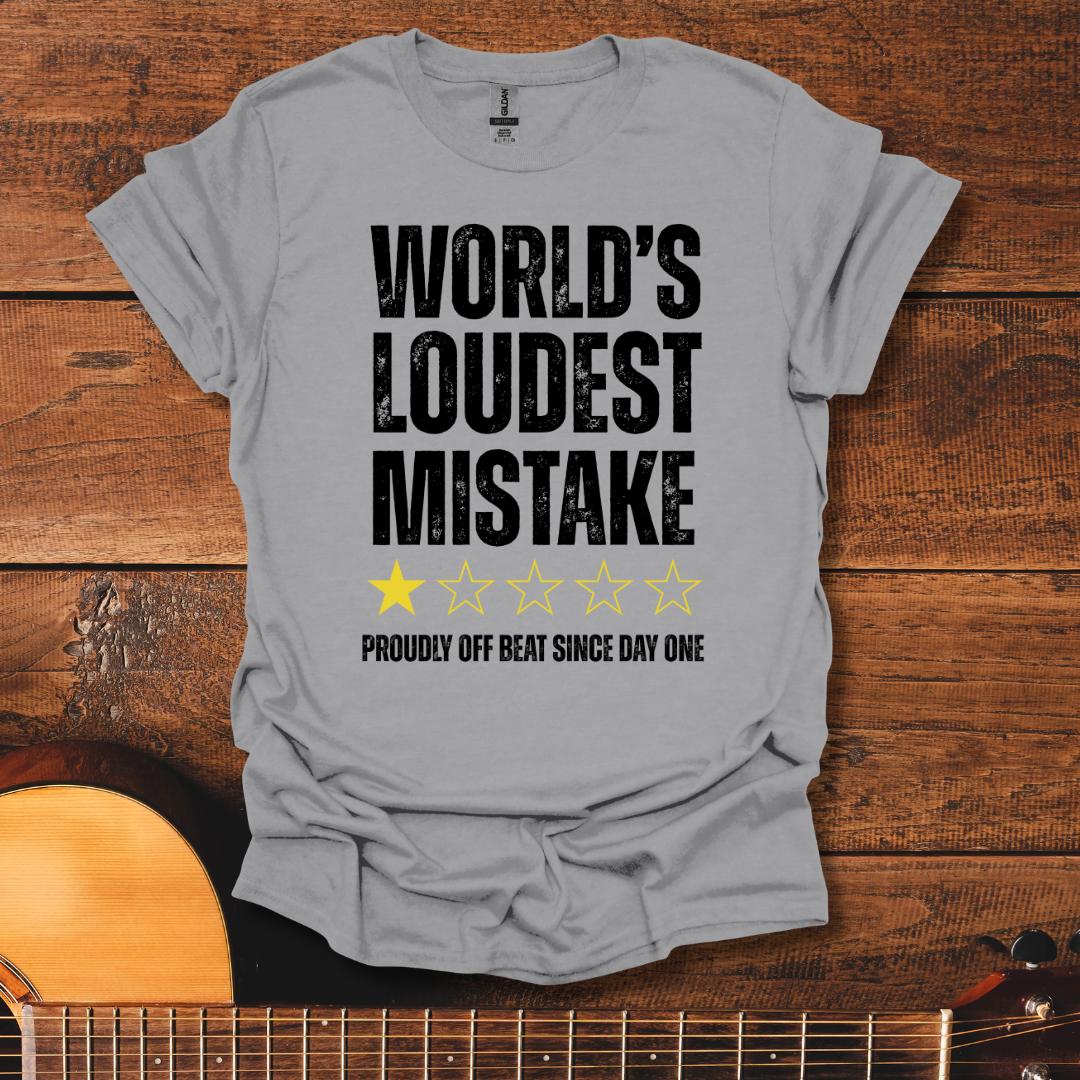 World's Loudest Mistake T-Shirt