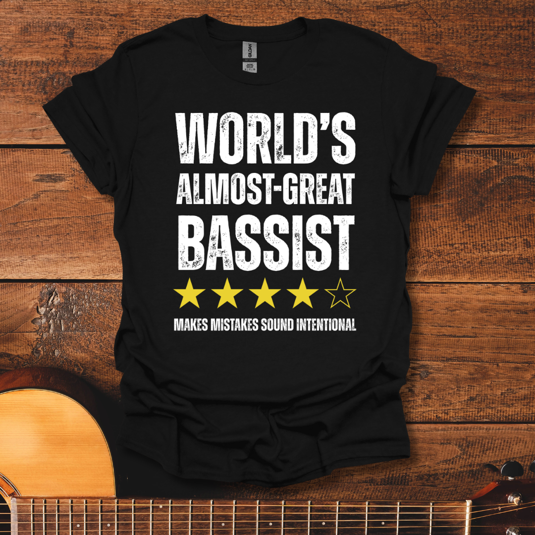 World's Almost-Great Bassist T-Shirt