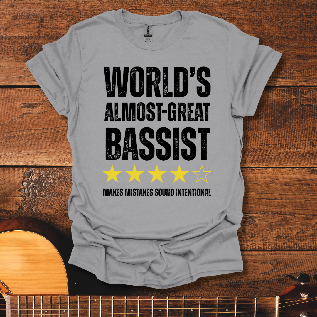 World's Almost-Great Bassist T-Shirt
