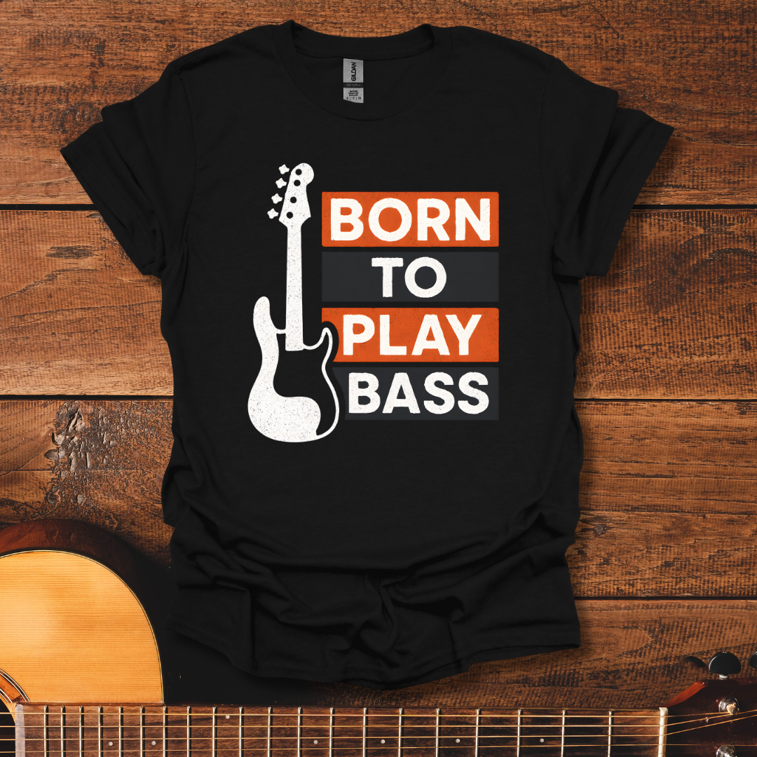 Born To Play Bass T-Shirt