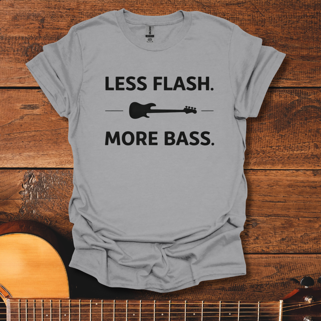 Less Flash More Bass T-Shirt