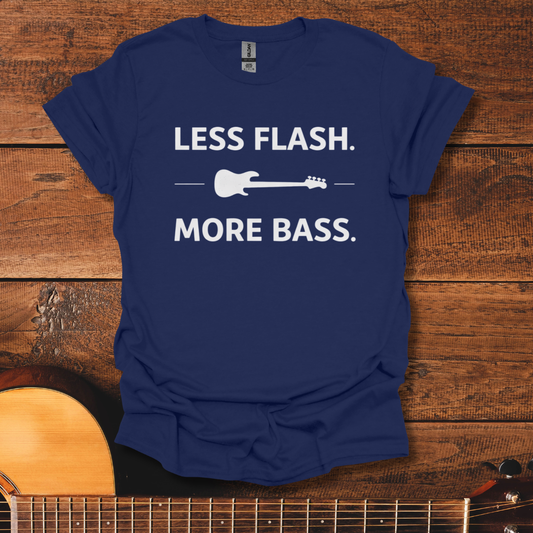 Less Flash More Bass T-Shirt