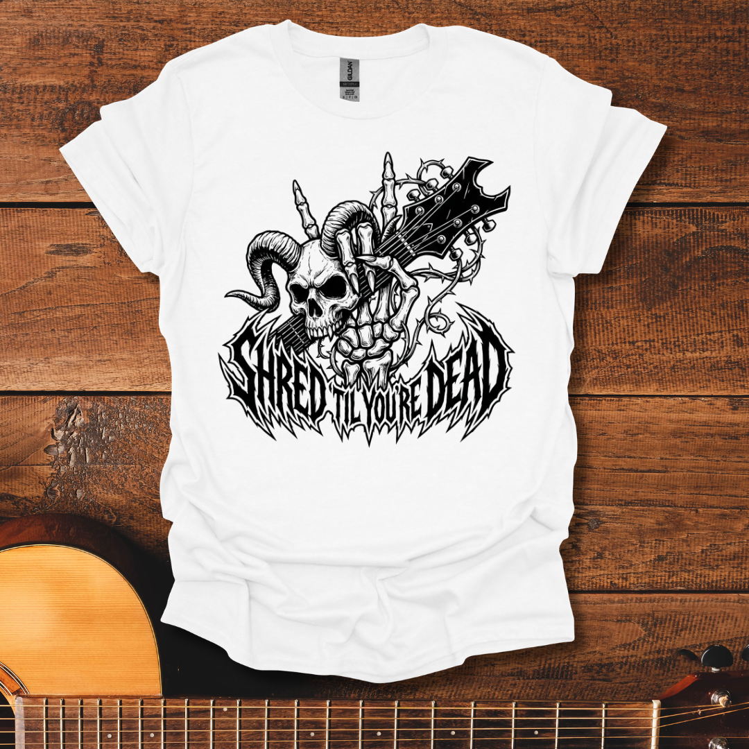 Shred Til You're Dead T-Shirt