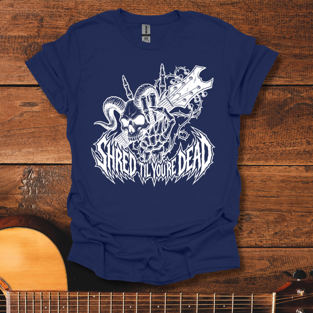 Shred Til You're Dead T-Shirt
