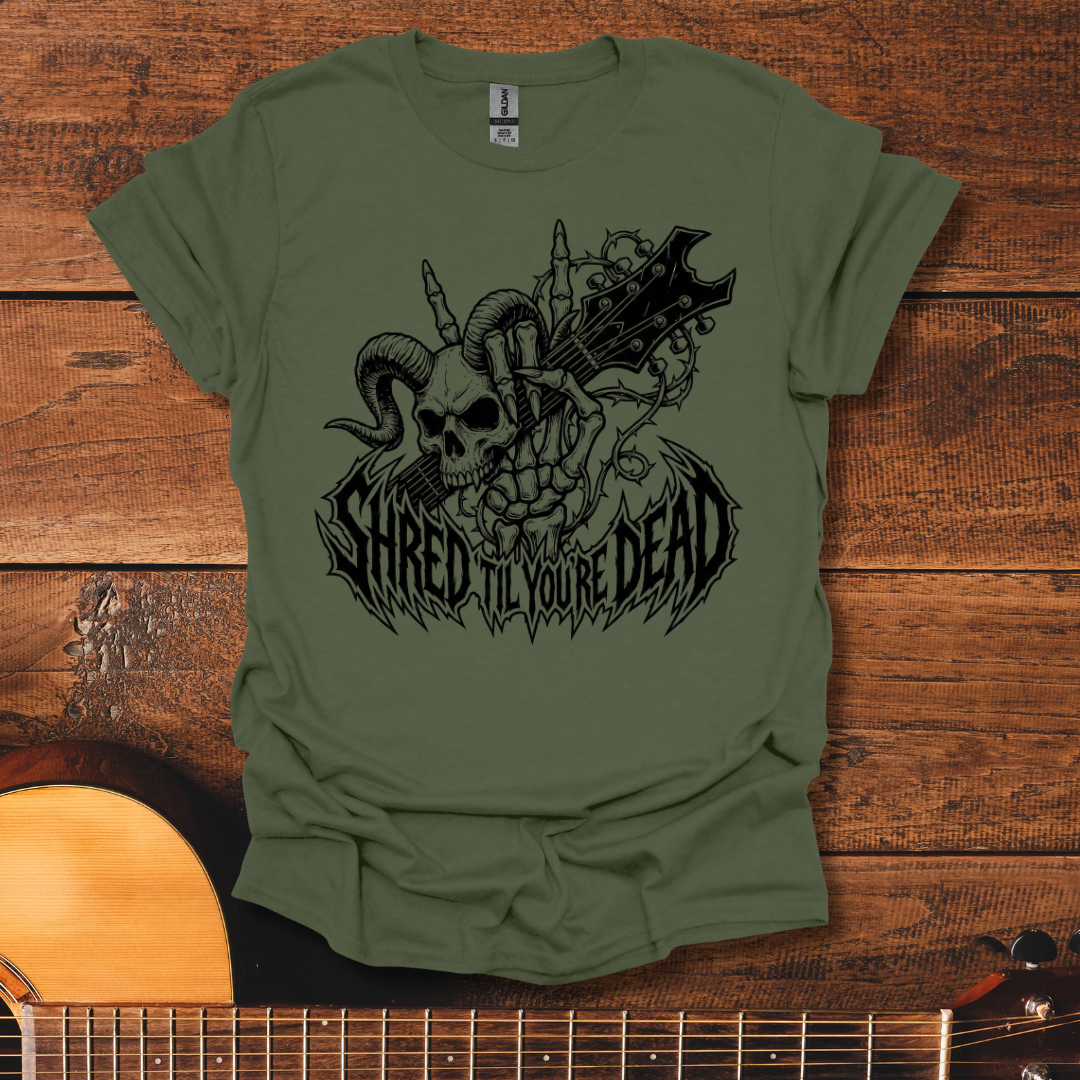Shred Til You're Dead T-Shirt