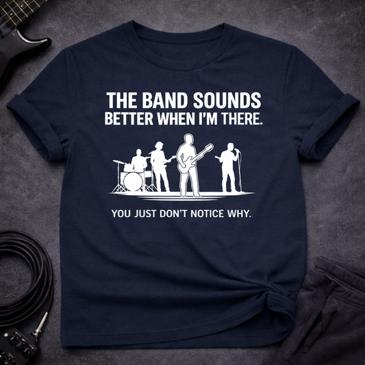 Band Sounds Better T-Shirt