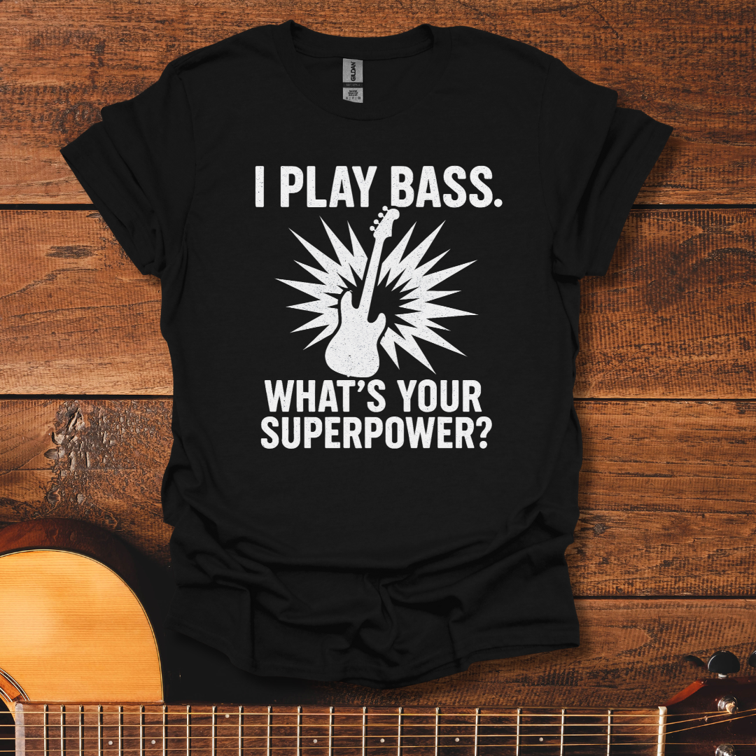 I Play Bass T-Shirt