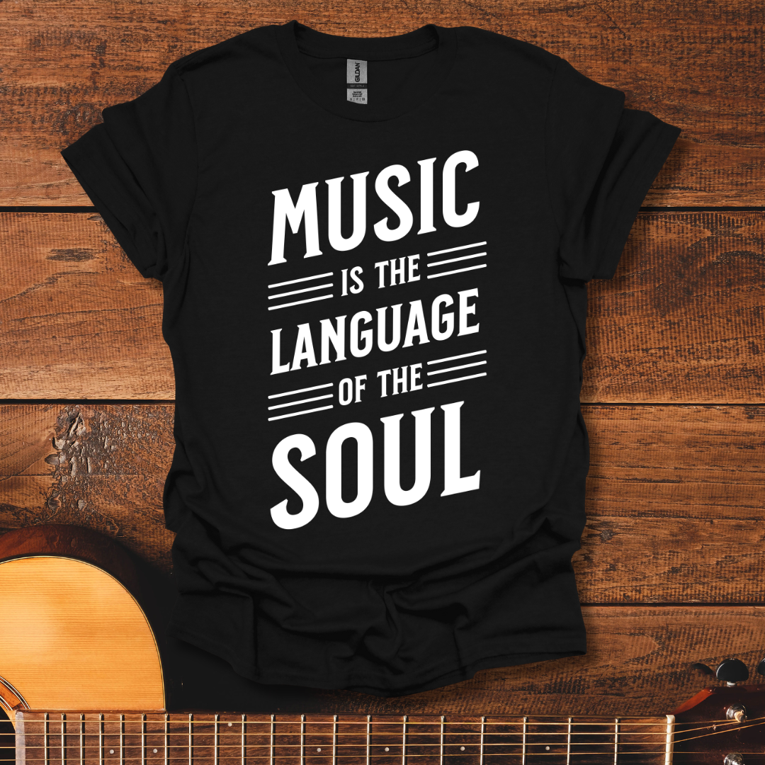 Music Is The Language Of The Soul T-Shirt