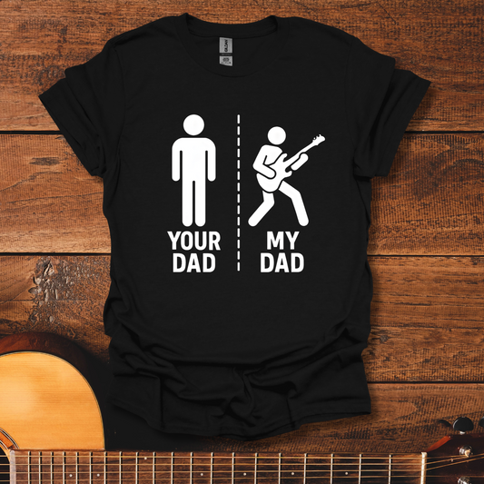 Your Dad, My Dad T-Shirt