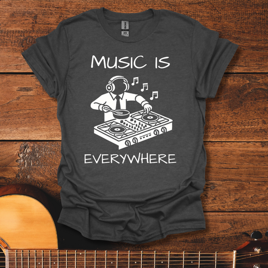 Music Is Everywhere T-Shirt
