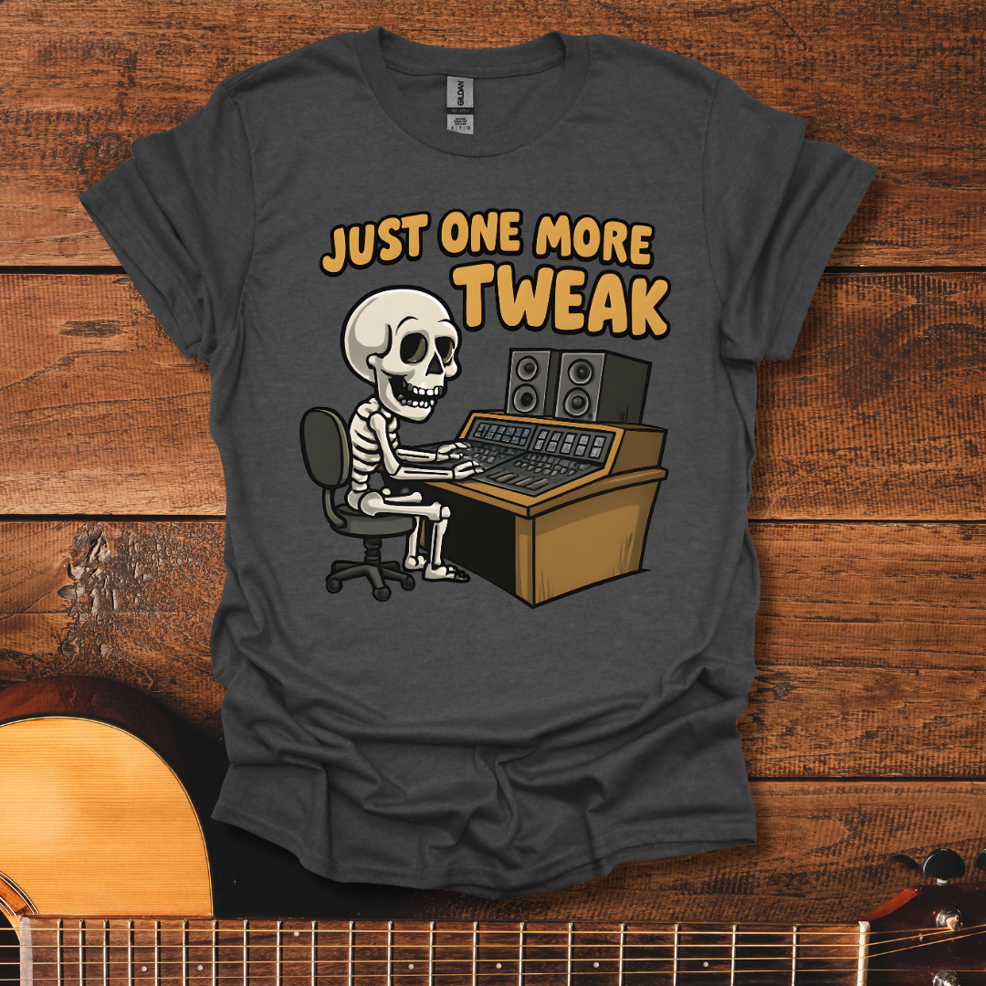 Just One More Tweak T-Shirt