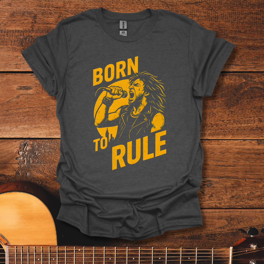 Born To Rule T-Shirt