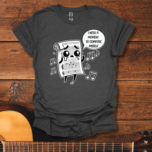 I Need A Moment To Compose Myself T-Shirt