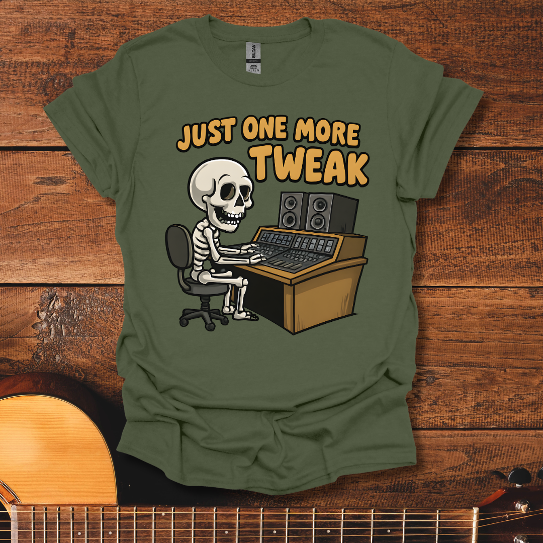 Just One More Tweak T-Shirt